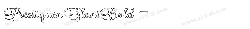 PrestiquenSlantBold 字体转换 PrestiquenSlantBold 字体转换